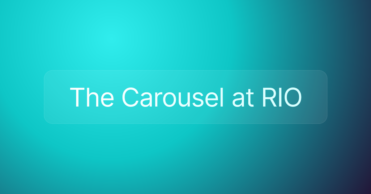 The Carousel at RIO