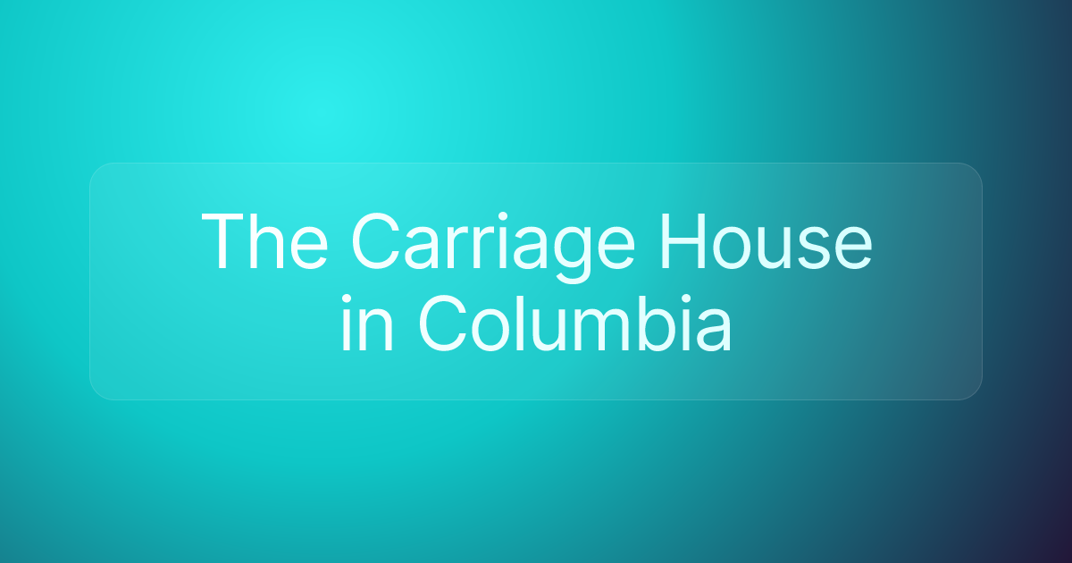 The Carriage House in Columbia