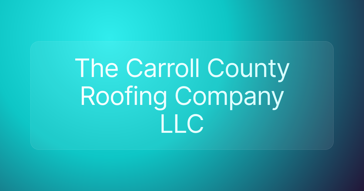 The Carroll County Roofing Company LLC