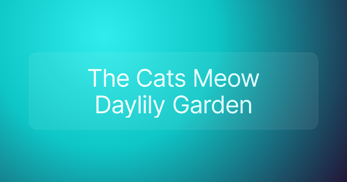 The Cats Meow Daylily Garden