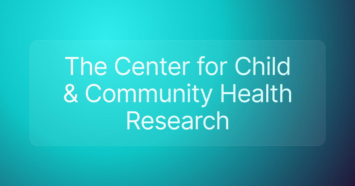 The Center for Child & Community Health Research