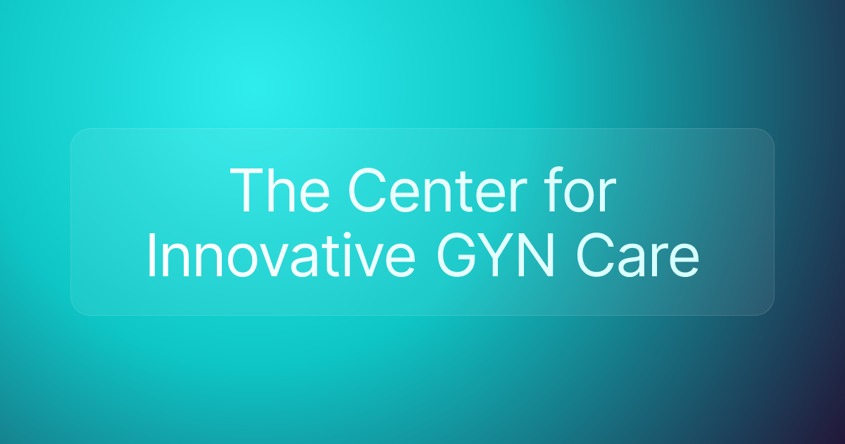The Center for Innovative GYN Care