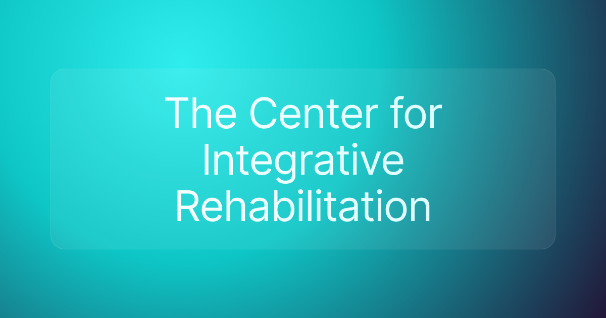 The Center for Integrative Rehabilitation