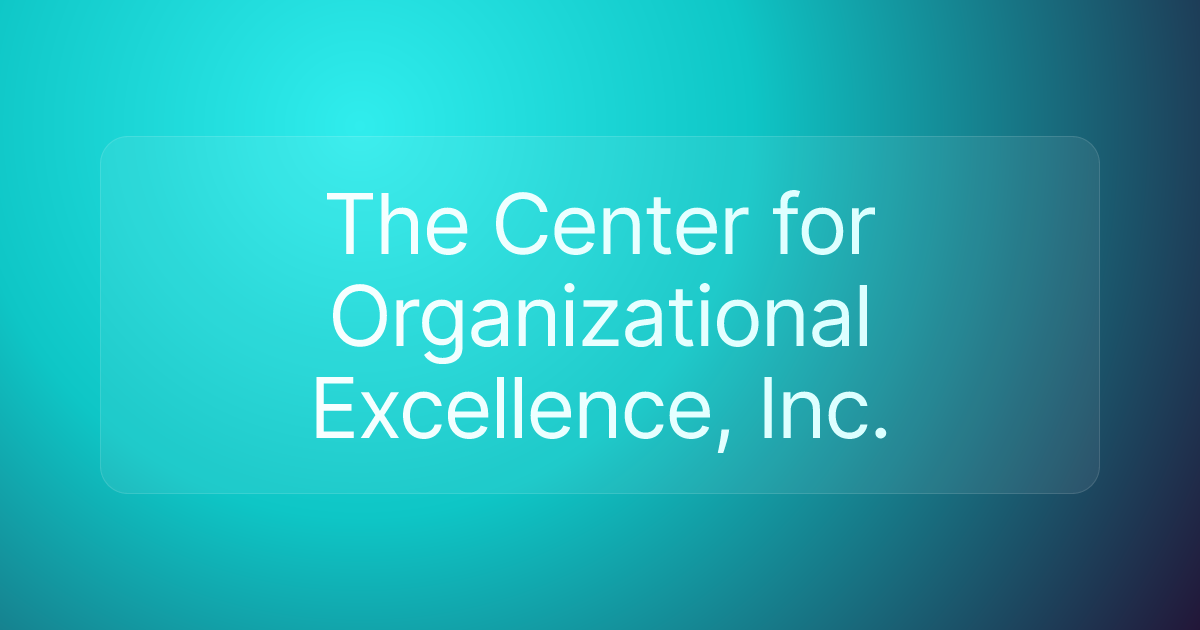 The Center for Organizational Excellence, Inc.