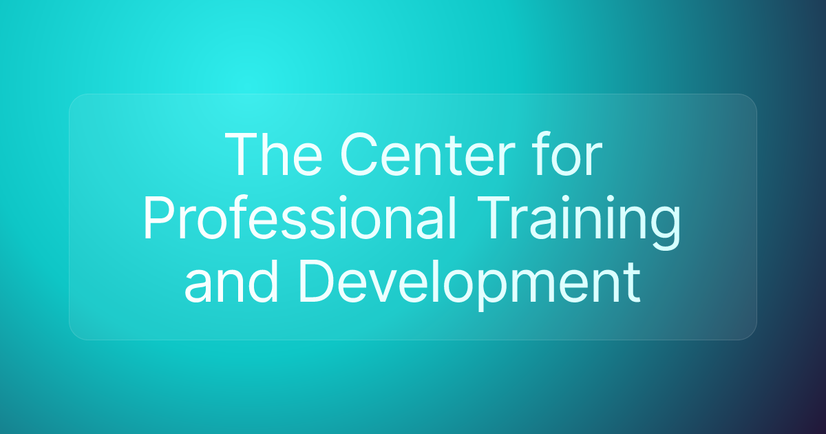 The Center for Professional Training and Development