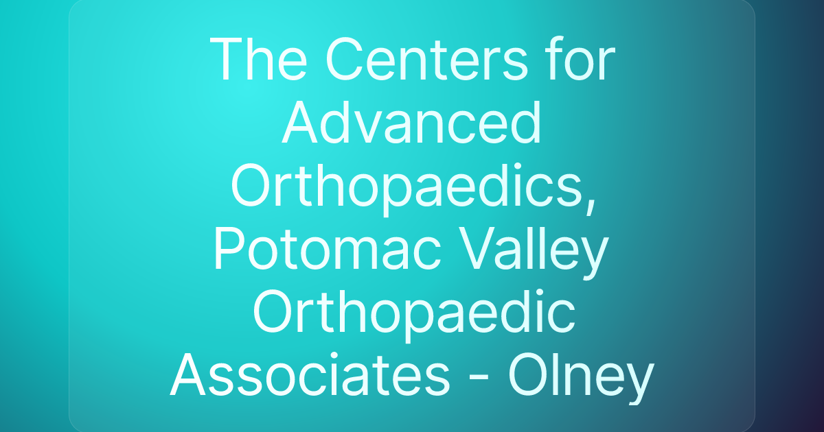 The Centers for Advanced Orthopaedics, Potomac Valley Orthopaedic Associates - Olney
