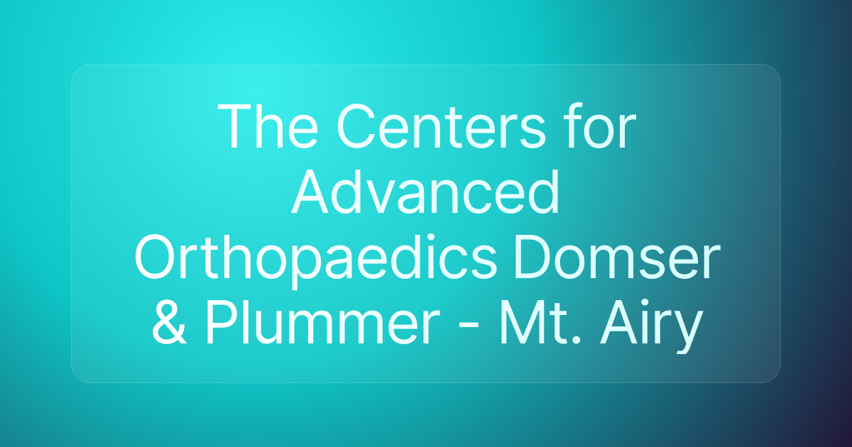 The Centers for Advanced Orthopaedics Domser & Plummer - Mt. Airy