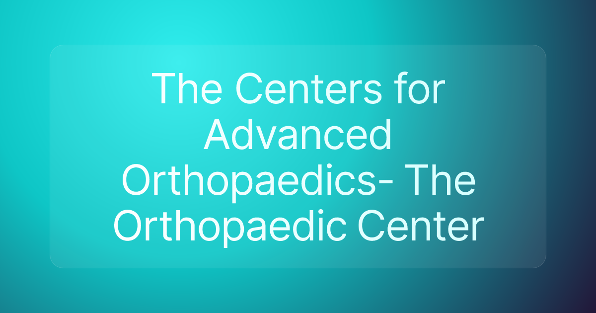 The Centers for Advanced Orthopaedics- The Orthopaedic Center