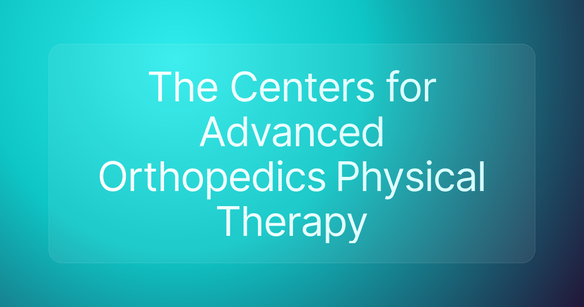 The Centers for Advanced Orthopedics Physical Therapy