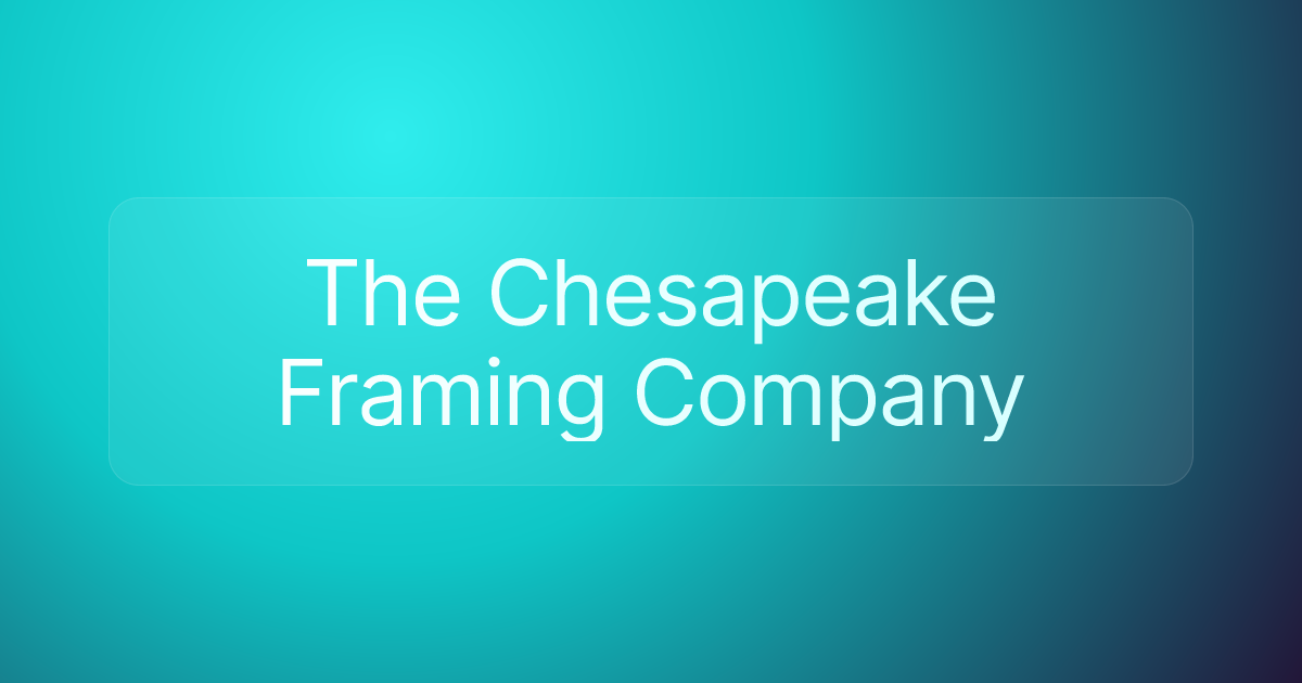 The Chesapeake Framing Company