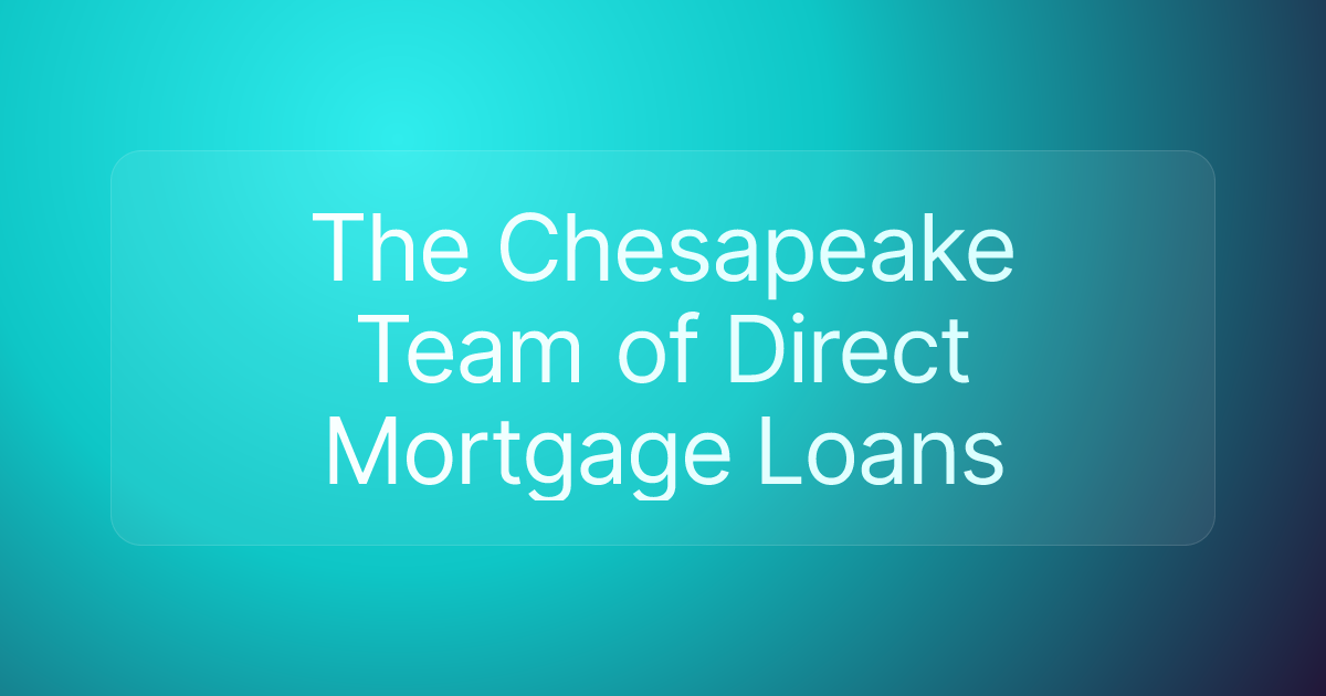 The Chesapeake Team of Direct Mortgage Loans
