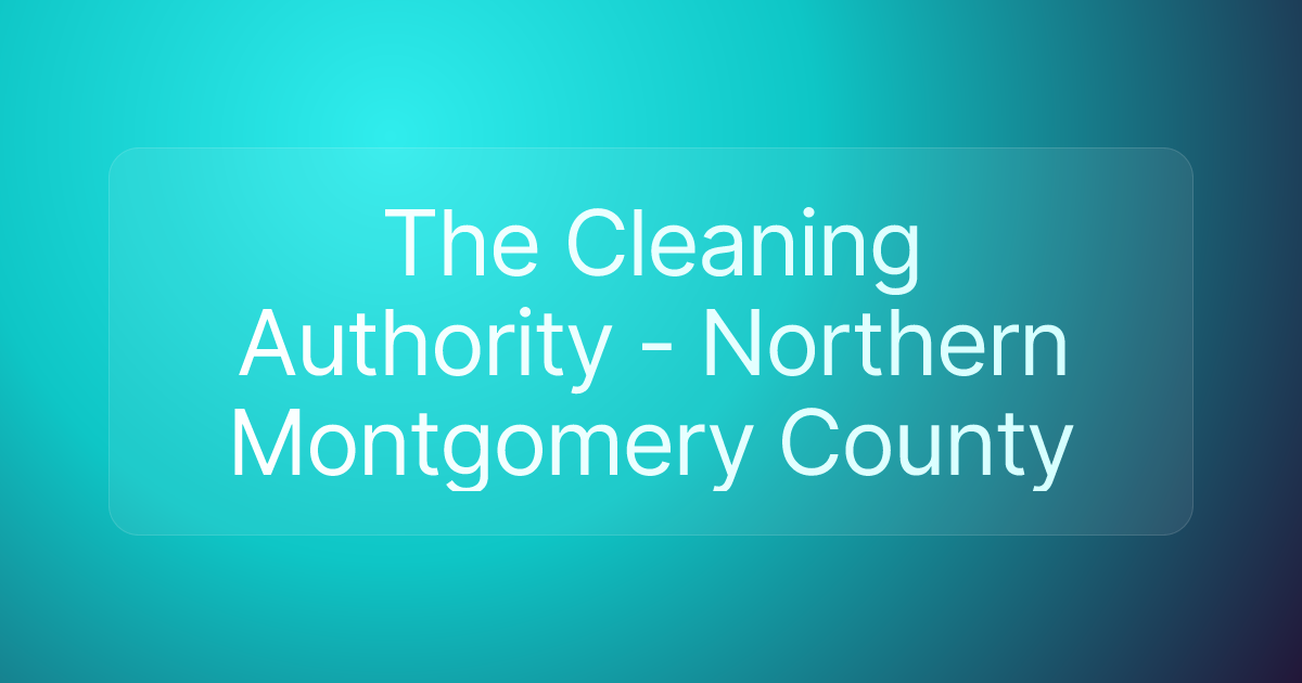 The Cleaning Authority - Northern Montgomery County