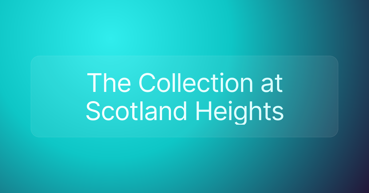 The Collection at Scotland Heights