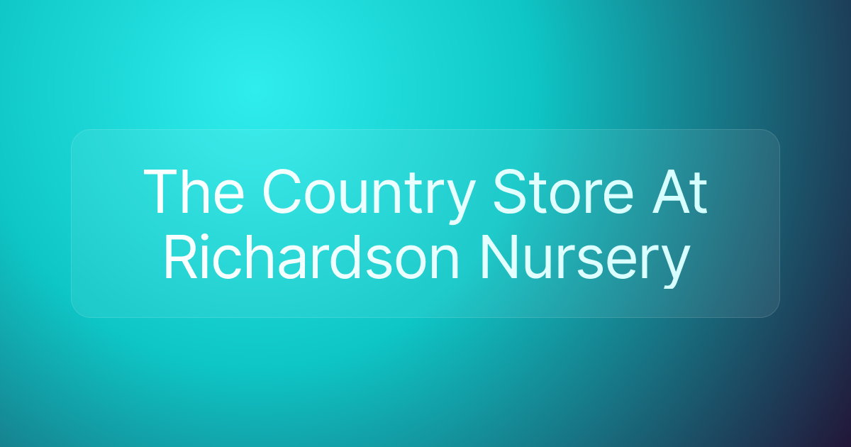 The Country Store At Richardson Nursery
