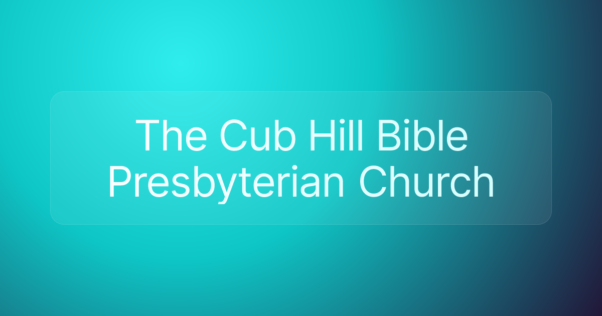 The Cub Hill Bible Presbyterian Church