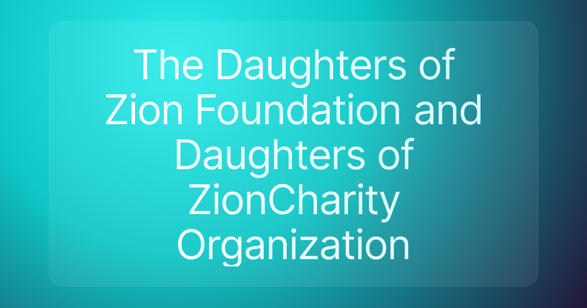The Daughters of Zion Foundation and Daughters of ZionCharity Organization