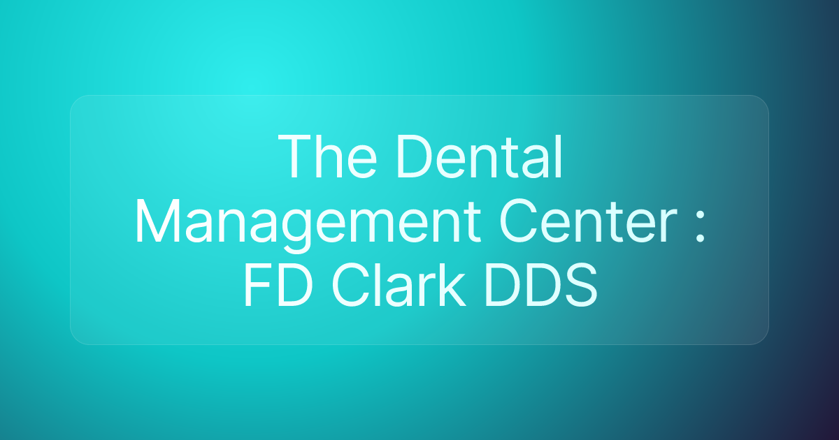 The Dental Management Center : FD Clark DDS