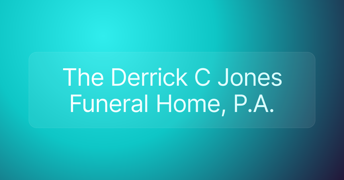 The Derrick C Jones Funeral Home, P.A.