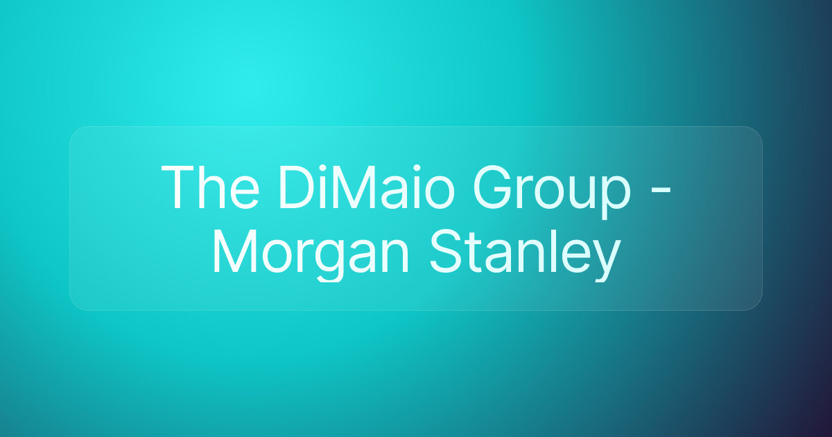 The DiMaio Group - Morgan Stanley