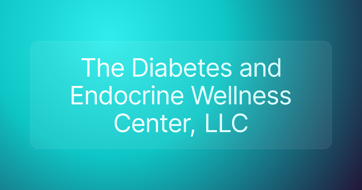 The Diabetes and Endocrine Wellness Center, LLC