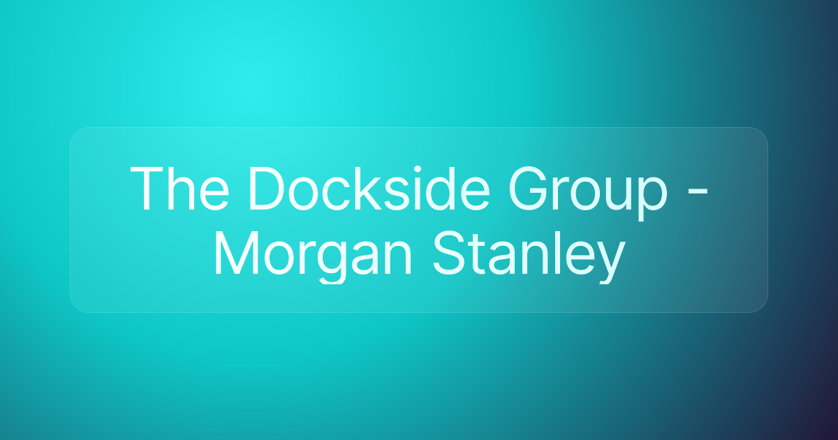 The Dockside Group - Morgan Stanley