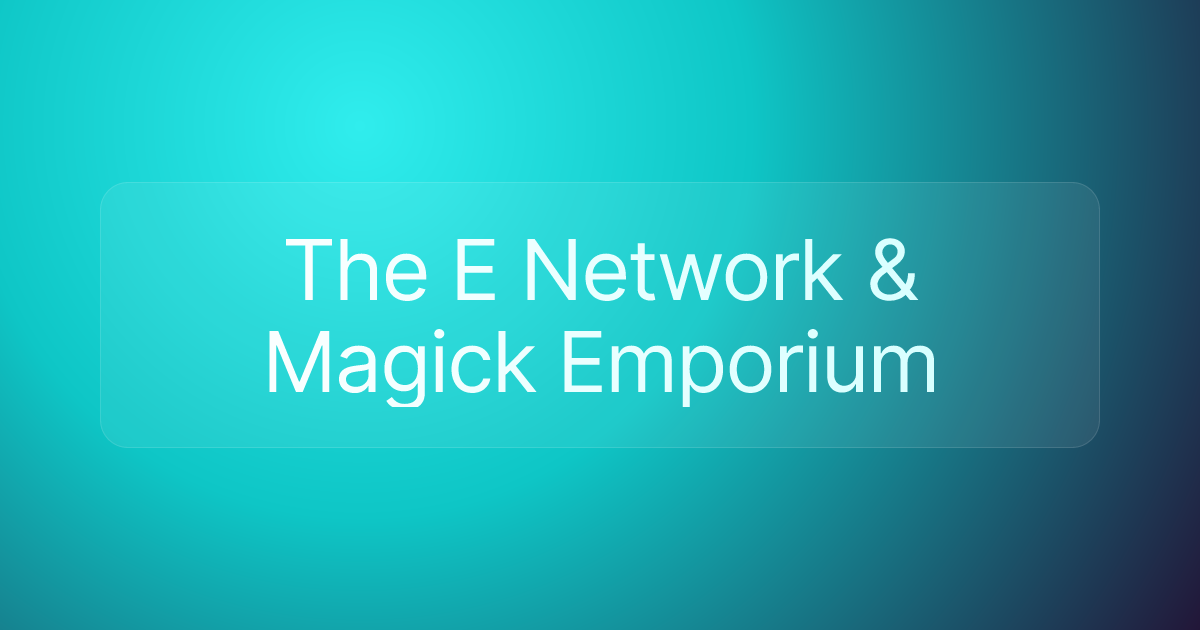The E Network & Magick Emporium