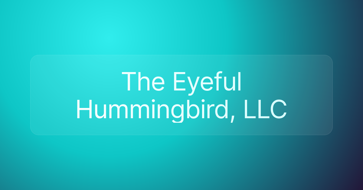 The Eyeful Hummingbird, LLC
