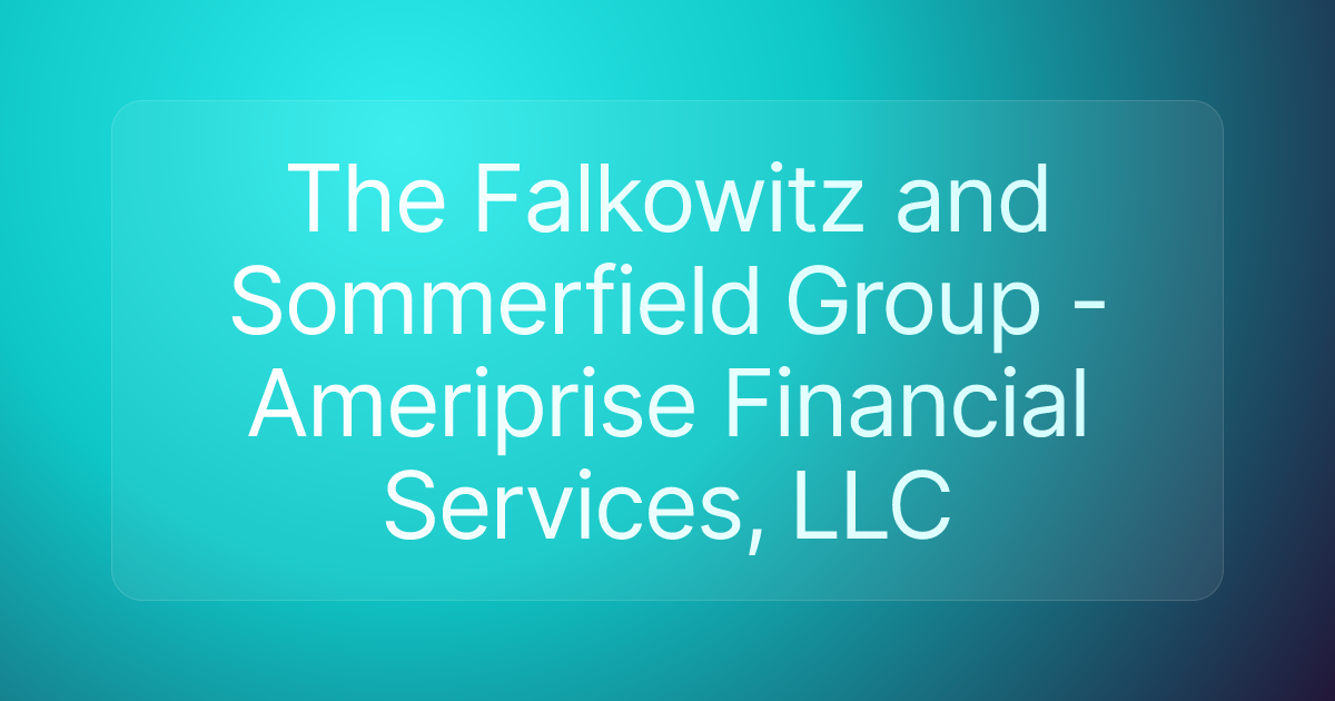 The Falkowitz and Sommerfield Group - Ameriprise Financial Services, LLC