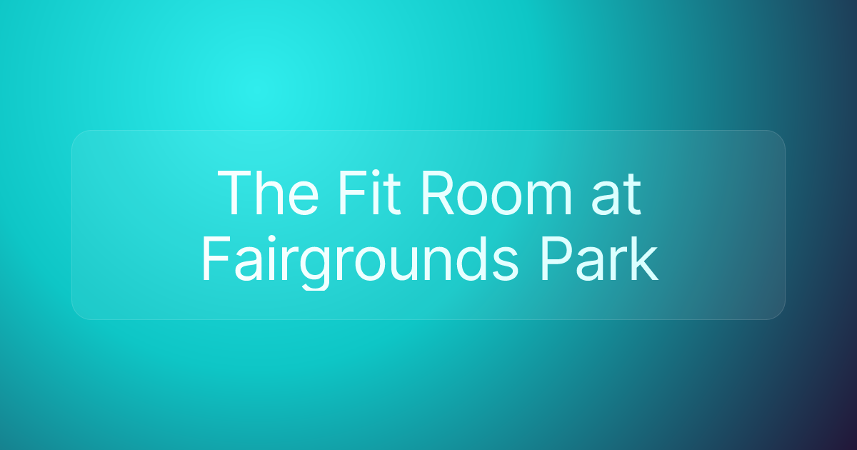 The Fit Room at Fairgrounds Park