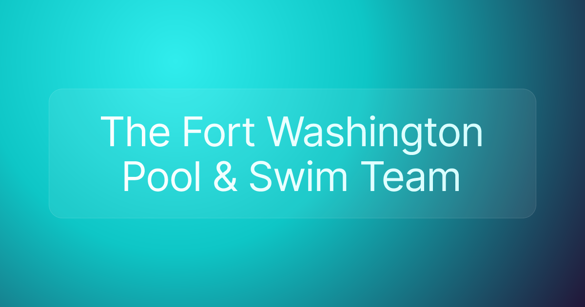 The Fort Washington Pool & Swim Team