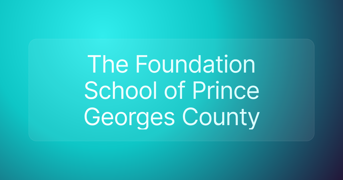 The Foundation School of Prince Georges County