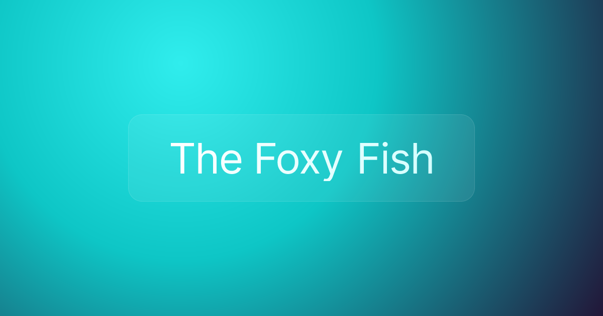 The Foxy Fish