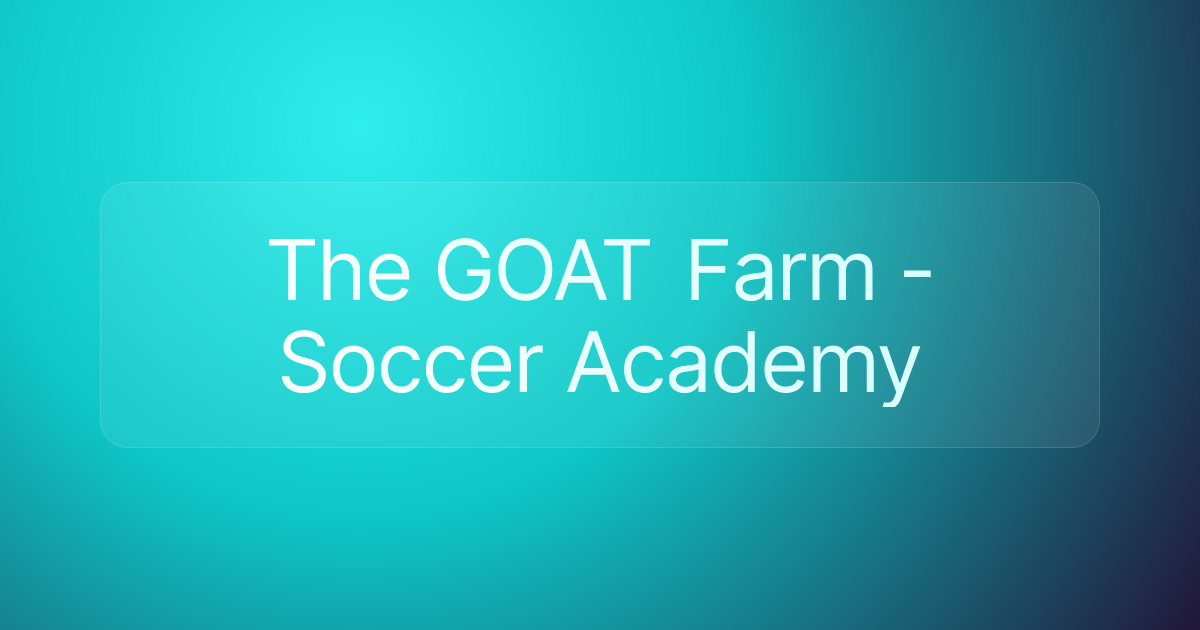 The GOAT Farm - Soccer Academy