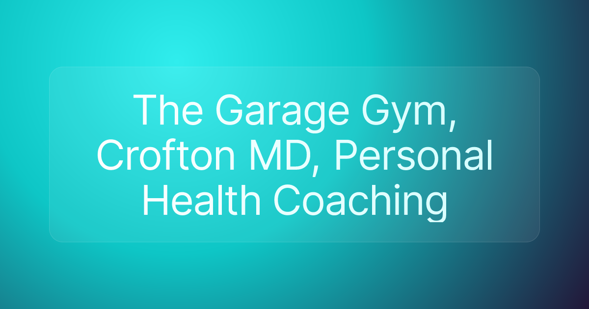 The Garage Gym, Crofton MD, Personal Health Coaching