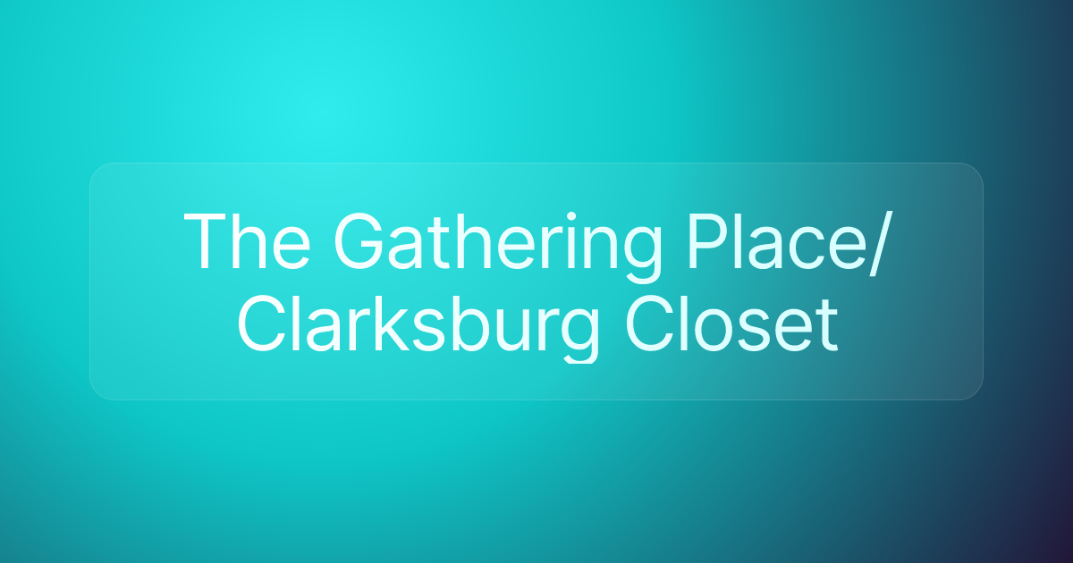 The Gathering Place/Clarksburg Closet