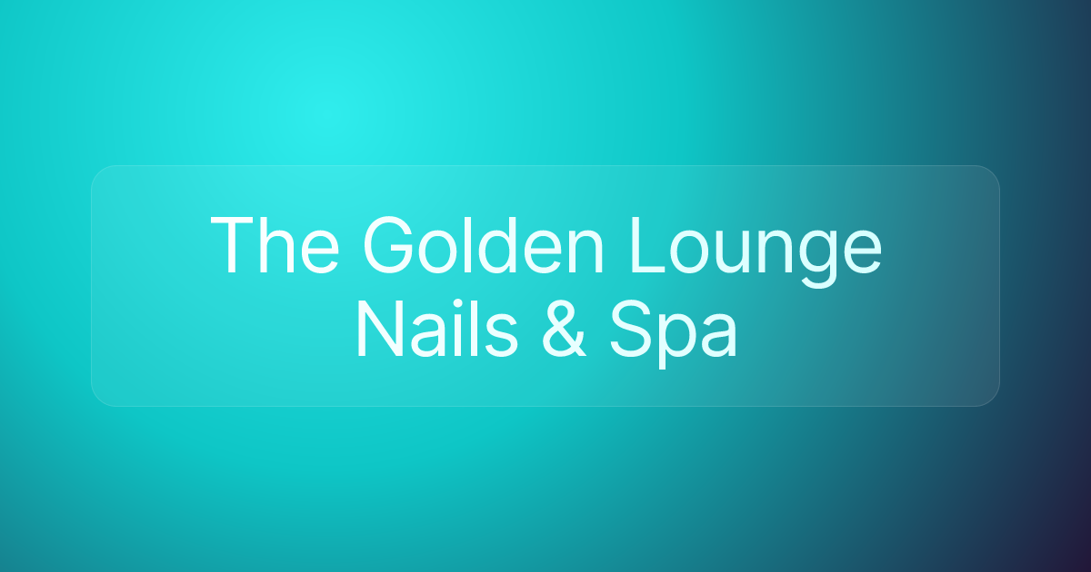 The Golden Lounge Nails & Spa