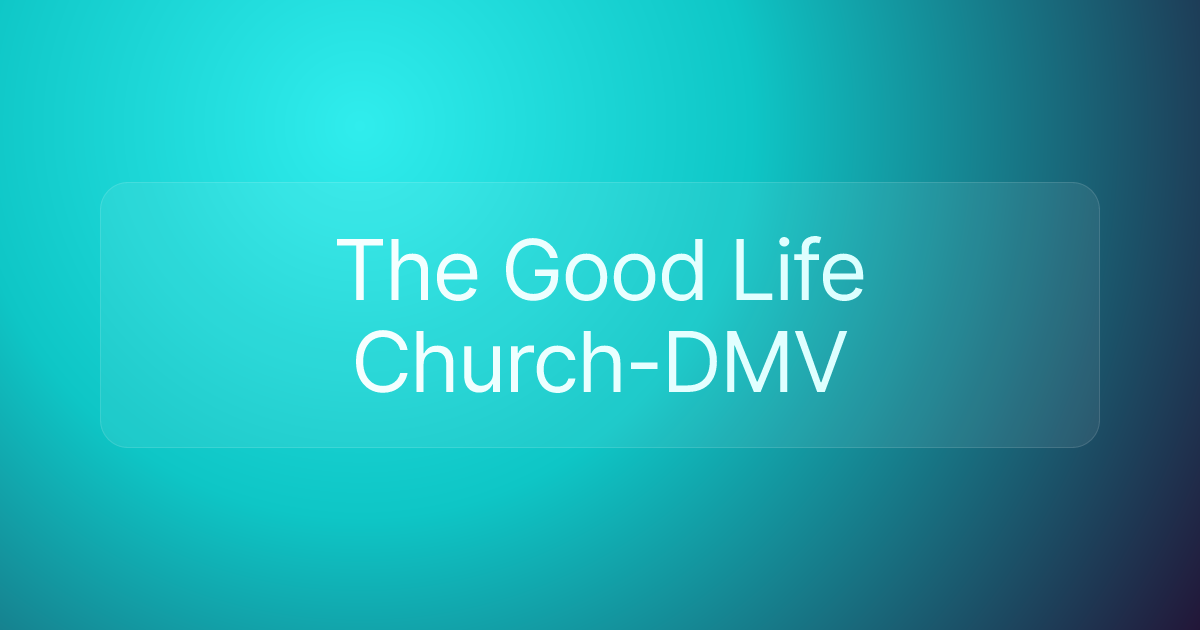 The Good Life Church-DMV