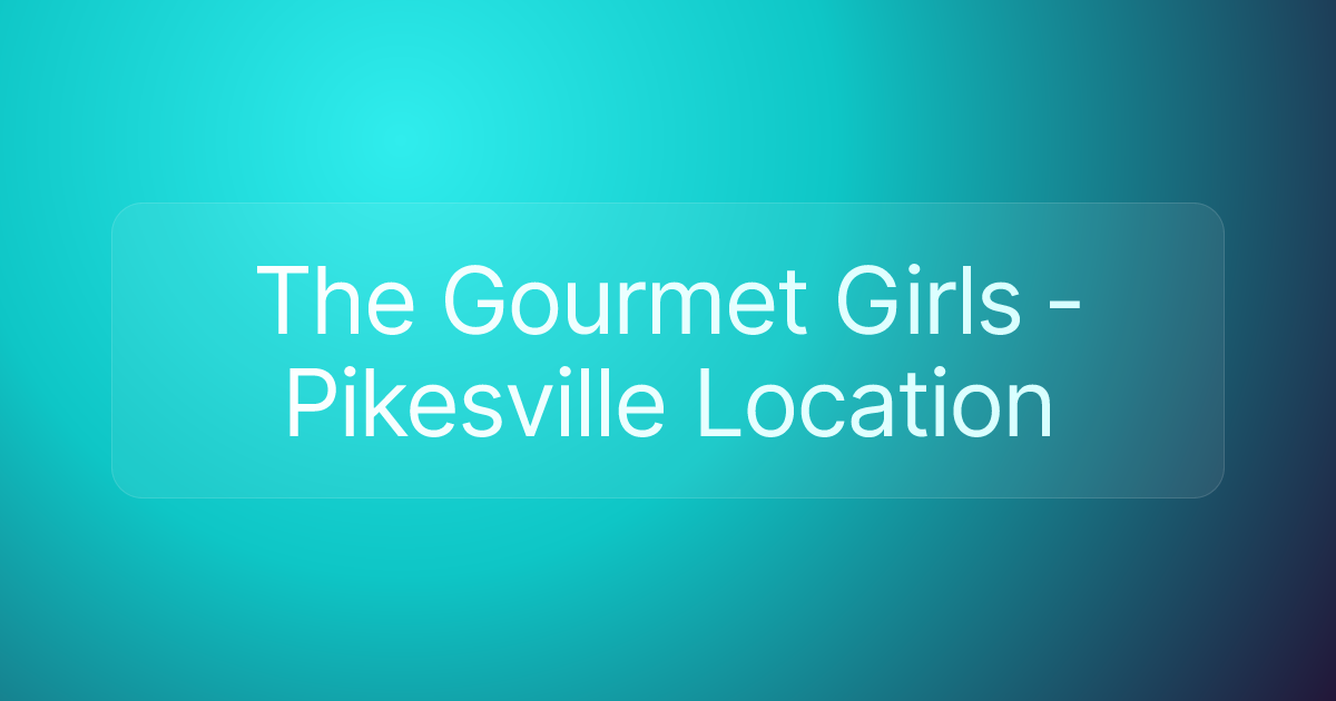 The Gourmet Girls - Pikesville Location