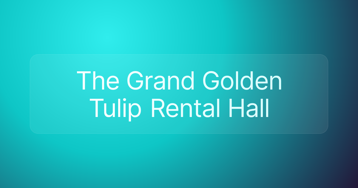 The Grand Golden Tulip Rental Hall