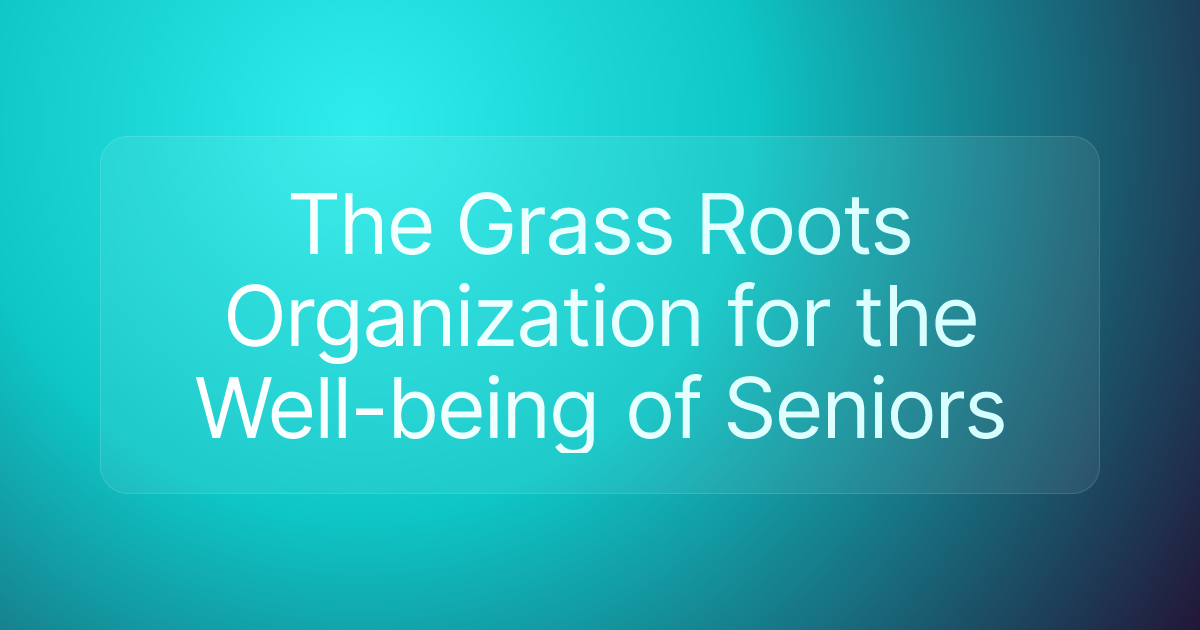 The Grass Roots Organization for the Well-being of Seniors