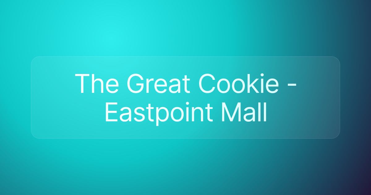 The Great Cookie - Eastpoint Mall