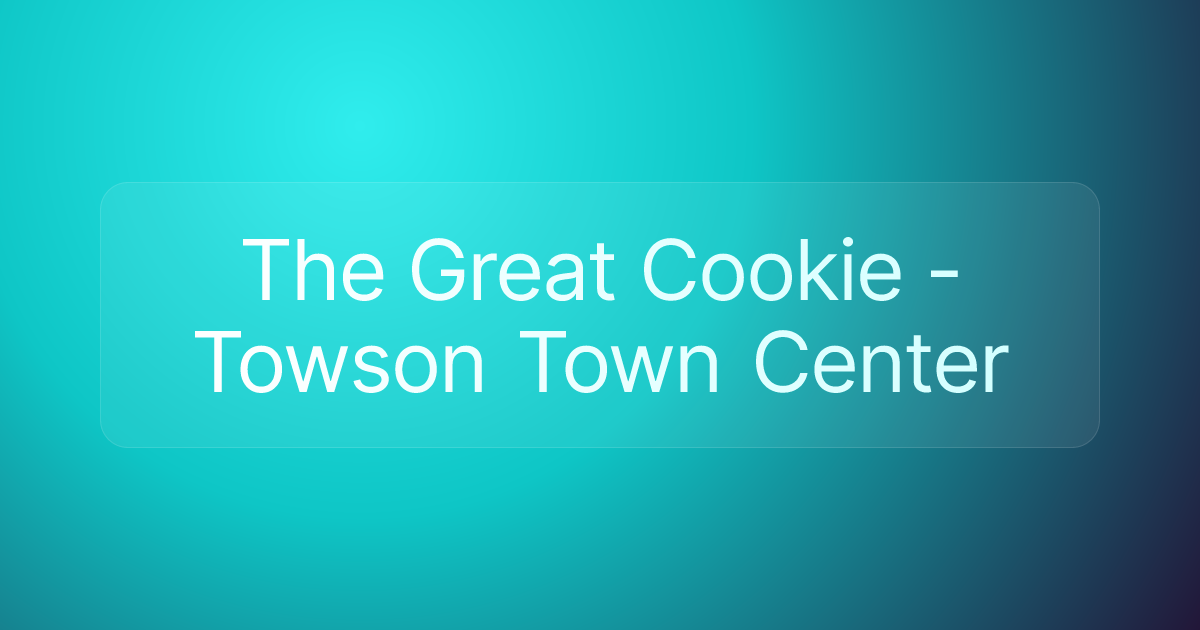 The Great Cookie - Towson Town Center