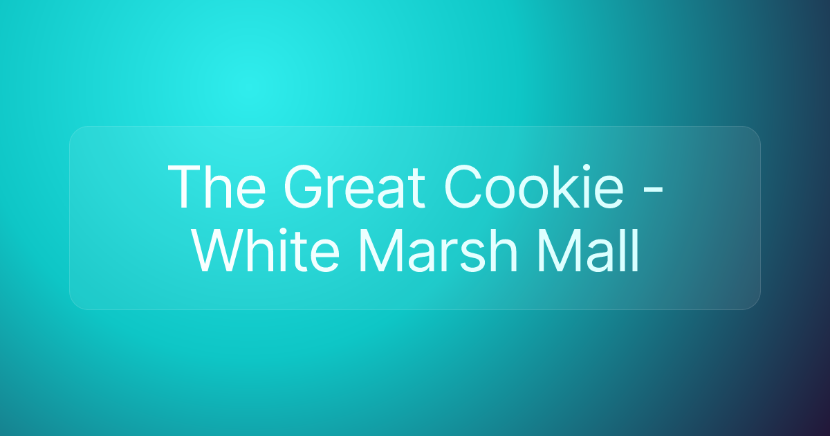 The Great Cookie - White Marsh Mall