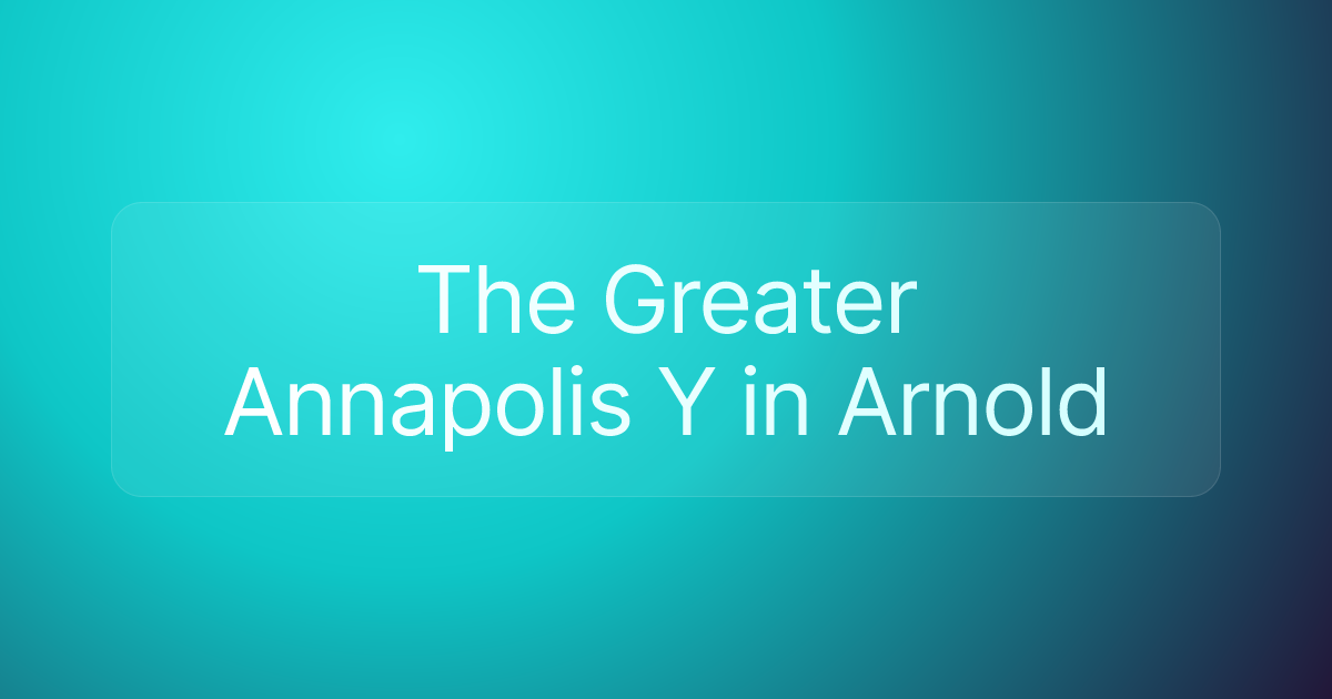 The Greater Annapolis Y in Arnold