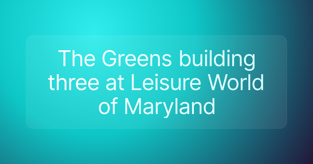 The Greens building three at Leisure World of Maryland