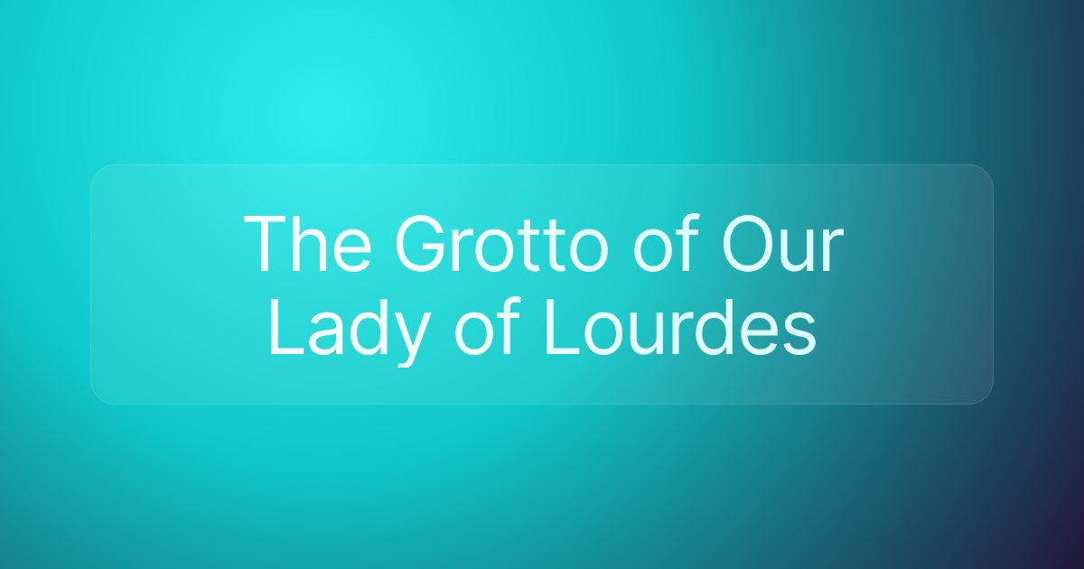 The Grotto of Our Lady of Lourdes