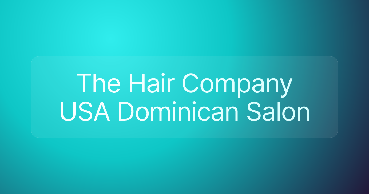 The Hair Company USA Dominican Salon
