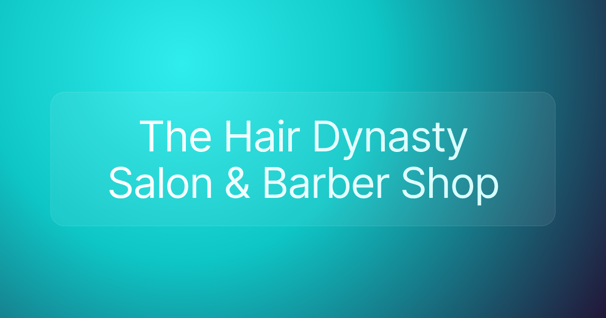The Hair Dynasty Salon & Barber Shop
