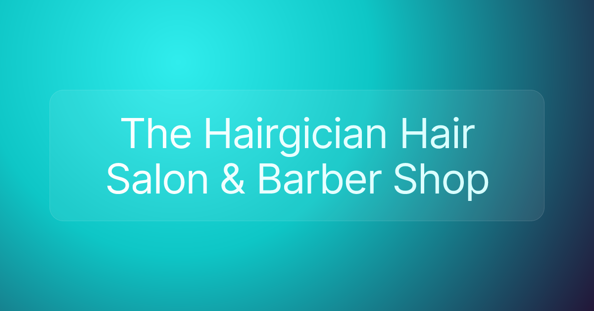 The Hairgician Hair Salon & Barber Shop