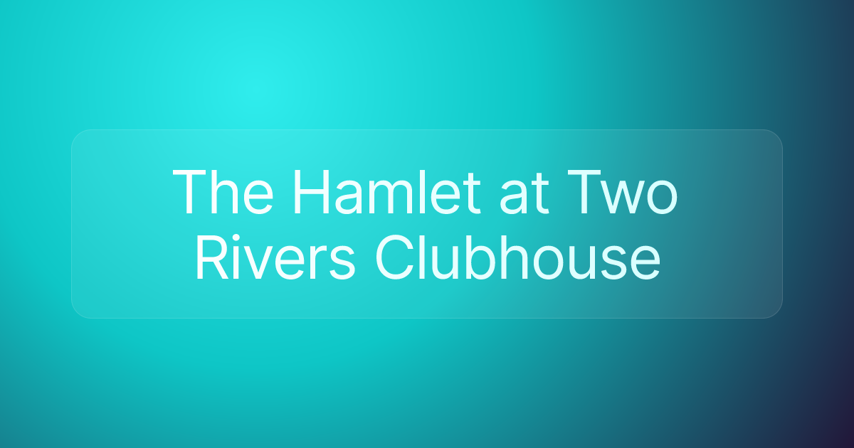 The Hamlet at Two Rivers Clubhouse